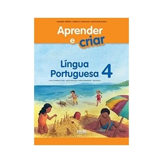 APRENDER E CRIAR LINGUA PORTUGUESA - 4 ANO - ESCALA EDUCACIONAL