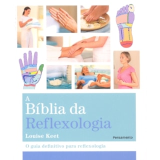 BIBLIA DA REFLEXOLOGIA, A - PENSAMENTO BIBLIA DA REFLEXOLOGIA, A - PENSAMENTO