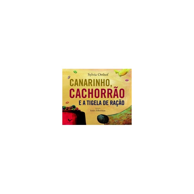 CANARINHO CACHORRAO E A TIGELA DE RACAO - ALFAGUARA