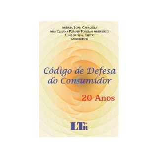 CODIGO DE DEFESA DO CONSUMIDOR - 20 ANOS - LTR