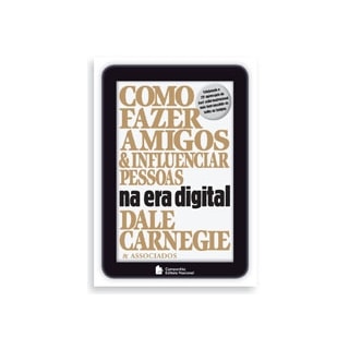 COMO FAZER AMIGOS E INFLUENCIAR PESSOAS NA ERA DIGITAL - NACIONAL COMO FAZER AMIGOS E INFLUENCIAR PESSOAS NA ERA DIGITAL - NACIONAL