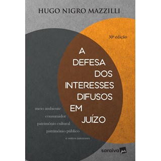 DEFESA DOS INTERESSES DIFUSOS EM JUIZO, A - SARAIVA - 30ED