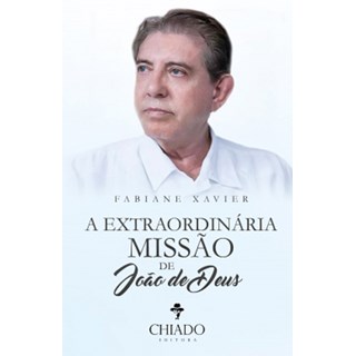 EXTRAORDINARIA MISSAO DE JOAO DE DEUS, A - CHIADO