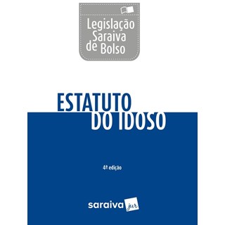 LEGISLACAO SARAIVA DE BOLSO - ESTATUTO DO IDOSO - SARAIVA