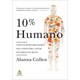 Livro - 10% Humano: Como os Micro-organismos Sao a Chave para a Saude do Corpo e da - Collen