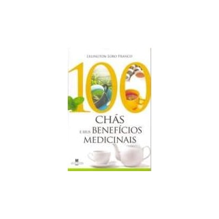 Livro - 100 Chás e Seus Beneficios Medicinais - Franco Livro - 100 Chás e Seus Beneficios Medicinais - Franco
