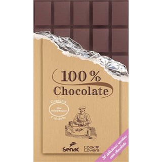 Livro - 100% Chocolate - 30 Deliciosas Receitas com Chocolate - Senac