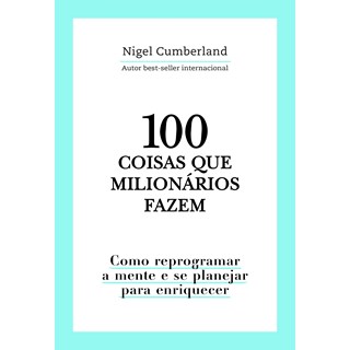 Livro 100 Coisas Que Milionários Fazem - Cumberland - Astral Cultural