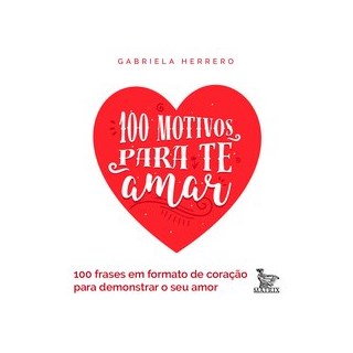 Livro - 100 Motivos para te Amar: 100 Frases em Formato de Coracao para Demonstrar - Gabriela