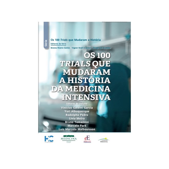Livro - 100 Trials Que Mudam a Historia da Medicina Intensiva, os - Garcia