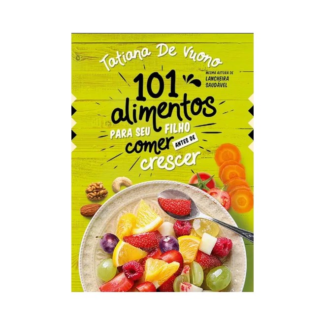 Livro - 101 Alimentos Para Seu Filho Comer Antes De Crescer - Vuono