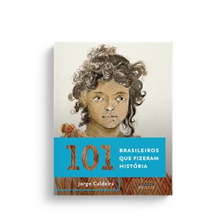 Livro - 101 Brasileiros Que Fizeram Historia - Caldeira