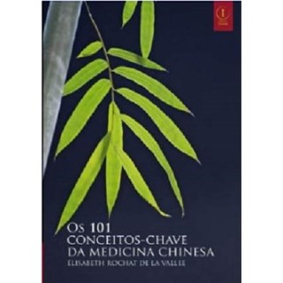 Livro - 101 Conceitos-chave Da Medicina Chinesa - Vallee