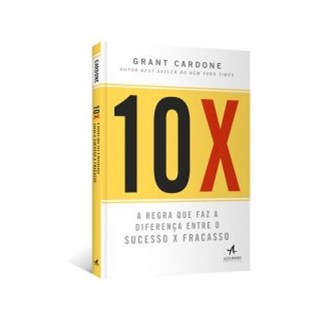 Livro - 10X - A Regra que faz a diferença entre o Sucesso x Fracasso - Cardone