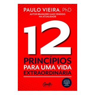 Livro - 12 PRINCÍPIOS PARA UMA VIDA EXTRAORDINÁRIA - VIEIRA 1º edição