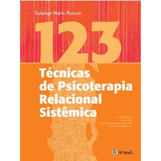 Livro 123 Técnicas de Psicoterapia Relacional Sistemica - Rosset -Artesã