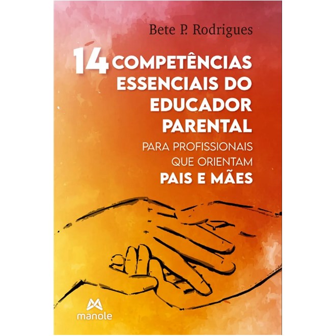 Livro 14 Competências Essenciais do Educador Parental - Rodrigues - Manole