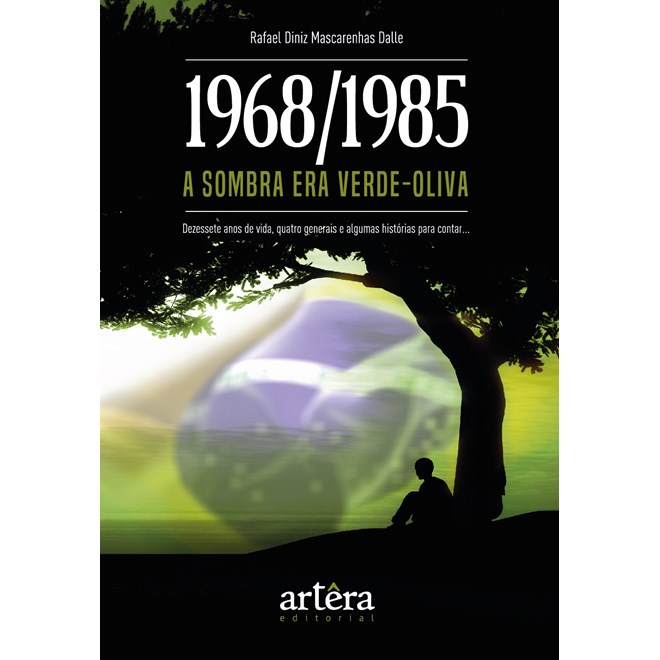 Livro - 1968/1985: a Sombra era Verde-oliva - Dezessete Anos de Vida, Quatro Genera - Dalle