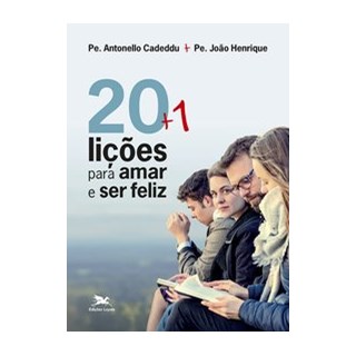Livro - 20 + 1  Licoes para Amar e Ser Feliz - Cadeddu/henrique