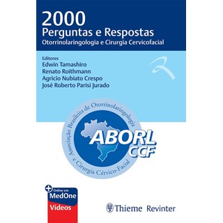 Livro - 2000 Perguntas e Respostas: Otorrinolaringologia e Cirurgia Cervicofacial - Tamashiro/roithmann/