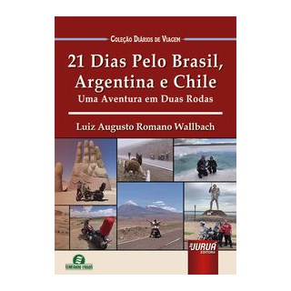 Livro - 21 Dias Pelo Brasil, Argentina e Chile - Uma Aventura em Duas Rodas - Colec - Wallbach