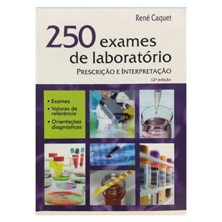 Livro 250 Exames de Laboratório - Prescrição e Interpretação - Caquet - Revinter