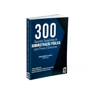 Livro - 300 Questões Comentadas de Administração Pública para Concursos - Almeida