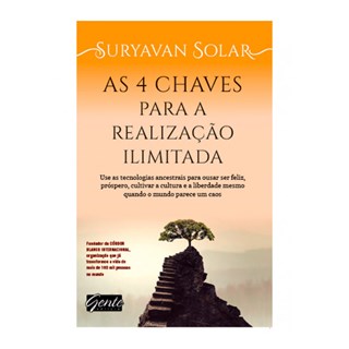 Livro - 4 Chaves para a Realizacao Ilimitada, as - Use as Tecnologias Ancestrais pa - Solar