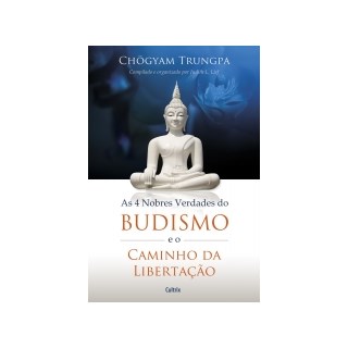 Livro - 4 Nobres Verdades do Budismo e o Caminho da L - Chogyam