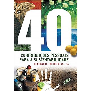 Livro - 40 Contribuicoes Pessoais para a Sustentabilidade - Dias