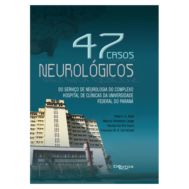 Livro - 47 Casos Neurologicos - do Servico de Neurologia do Complexo Hospital de cl - Teive/lange/ducci/ge