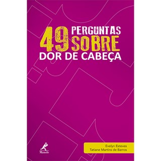 Livro - 49 Perguntas sobre Dor de Cabeca - Esteves/barros