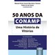 Livro - 50 Anos da Conamp - Uma Historia de Vitorias - Murrieta/sousa