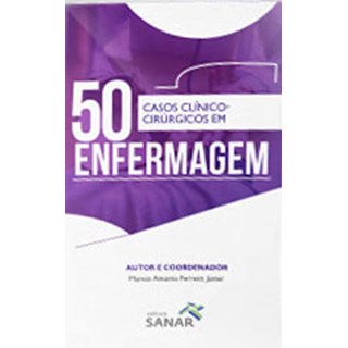 Livro -  50 Casos Clínico-Cirúrgico em Enfermagem - Ferreira Junior