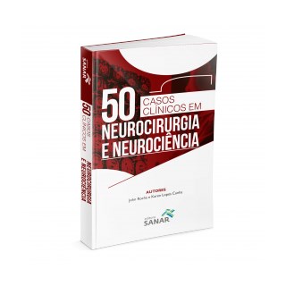 Livro - 50 Casos Clinicos em Neurocirurgia e Neurociencia - Rocha/cunha