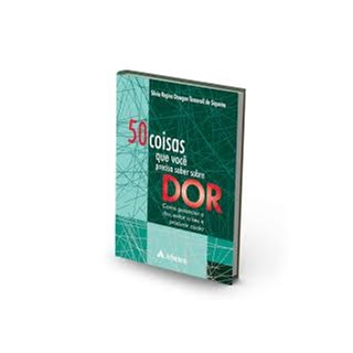 Livro - 50 Coisas Que Voce Precisa Saber sobre Dor - Como Gerenciar a Dor, Evitar C - Siqueira