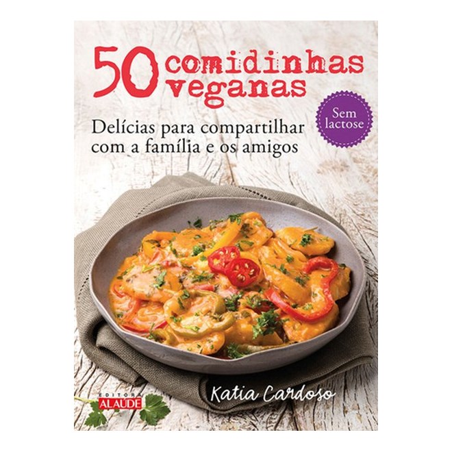 Livro - 50 Comidinhas Veganas - Delicias para Compartilhar com a Familia e os Amigo - Cardoso