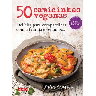 Livro - 50 Comidinhas Veganas - Delícias para Compartilhar com a Família e os Amigos -