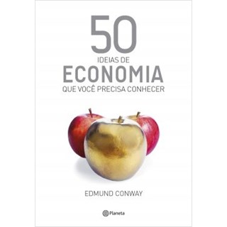 Livro - 50 Ideias de Economia Que Voce Precisa Conhecer - Conway