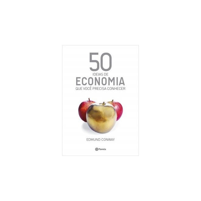 Livro - 50 Ideias de Economia Que Voce Precisa Conhecer - Conway