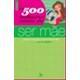 Livro - 500 Melhores Coisas de Ser Mae, as - Sampaio