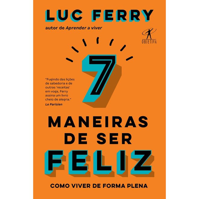 Livro - 7 Maneiras de Ser Feliz: Como Viver de Forma Plena - Ferry