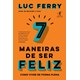 Livro - 7 Maneiras de Ser Feliz: Como Viver de Forma Plena - Ferry