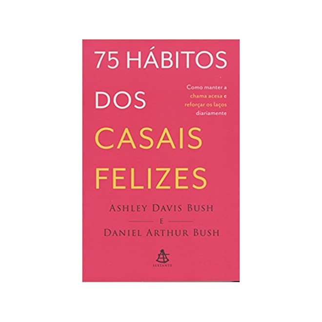 Livro - 75 Hábitos dos Casais Felizes - Bush - Sextante