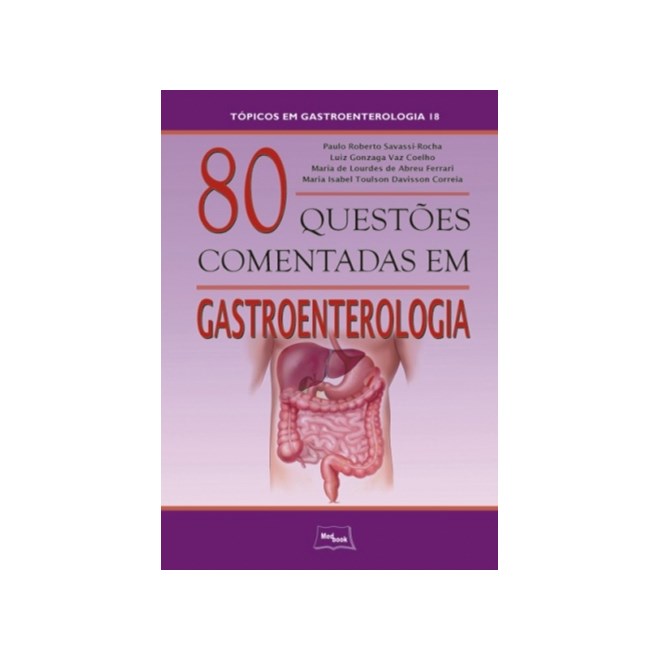 Livro 80 Questões Comentadas em Gastroenterologia - Savassi-Rocha - Medbook
