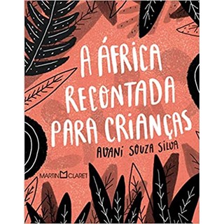 Livro A África Recontada Para Crianças - Silva - Martin Claret