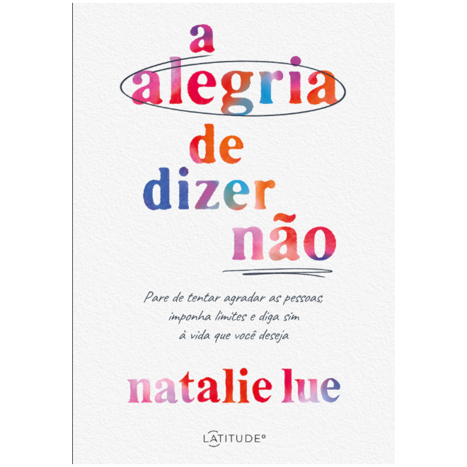 Livro A Alegria de Dizer Não - Lue - Latitude