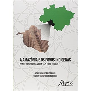 Livro - A Amazônia e os Povos Indígenas - Zuin - Appris