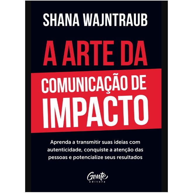 Livro A Arte da Comunicação de Impacto - Wajntraub - Gente