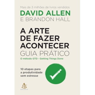 Livro - A Arte de Fazer Acontecer: Guia Prático - Allen